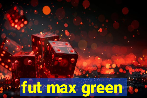 fut max green